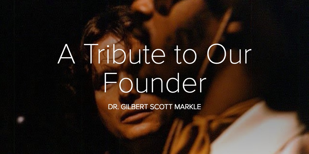 A Tribute to Our Founder